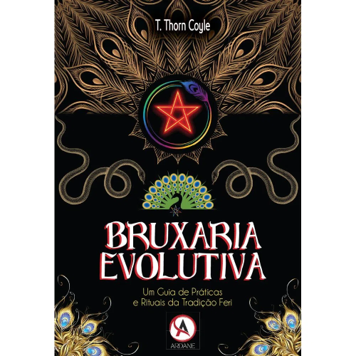 Bruxaria Evolutiva - Um Guia de Práticas e Rituais da Tradição Feri